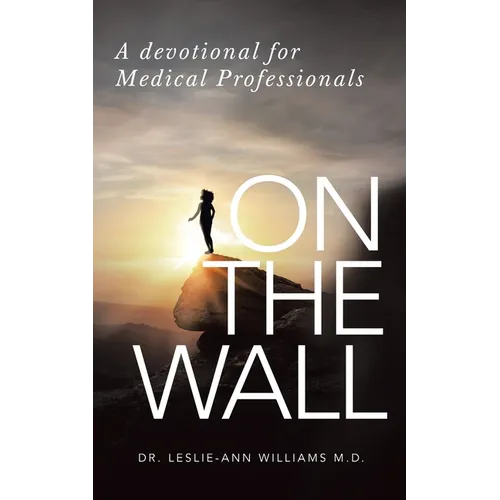 On the Wall: A Devotional for Medical Professionals - Paperback