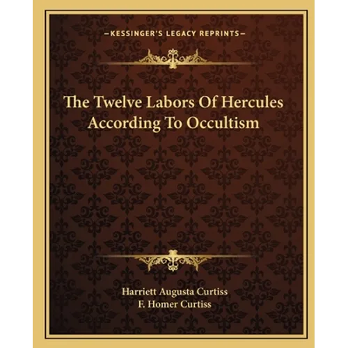 The Twelve Labors of Hercules According to Occultism - Paperback