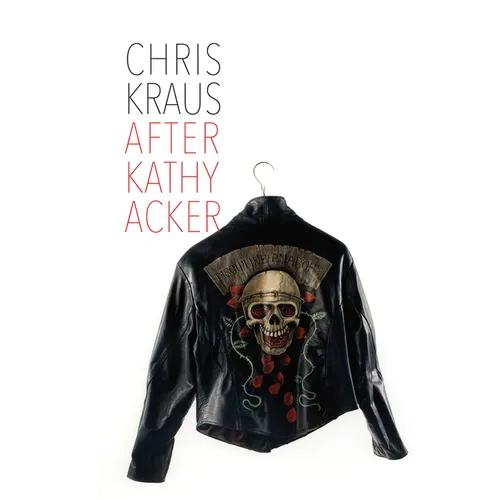 After Kathy Acker: A Literary Biography - Paperback