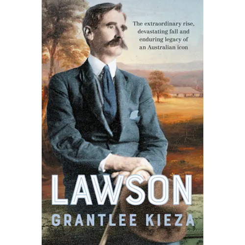 Lawson: The Compelling True Story of the Extraordinary Rise, Devastating Fall and Enduring Legacy of Celebrated Writer & Australian Icon, from the Bes - Paperback