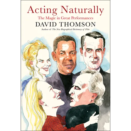 Acting Naturally: The Magic in Great Performances - Hardcover
