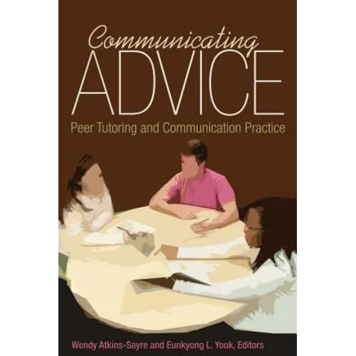 Communicating Advice: Peer Tutoring and Communication Practice - Paperback