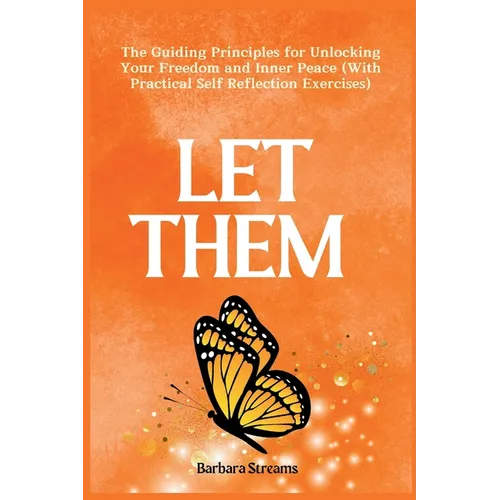 Let Them: The Guiding Principles for Unlocking Your Freedom and Inner Peace (With Practical Self Reflection Exercises) - Paperback