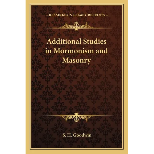 Additional Studies in Mormonism and Masonry - Paperback