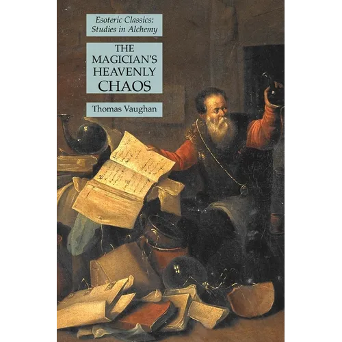 The Magician's Heavenly Chaos: Esoteric Classics: Studies in Alchemy - Paperback