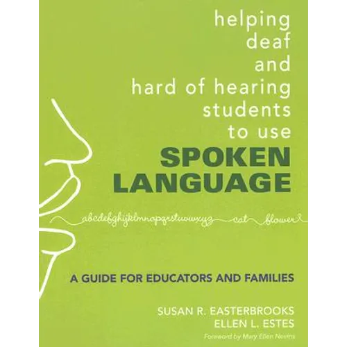 Helping Deaf and Hard of Hearing Students to Use Spoken Language: A Guide for Educators and Families - Paperback