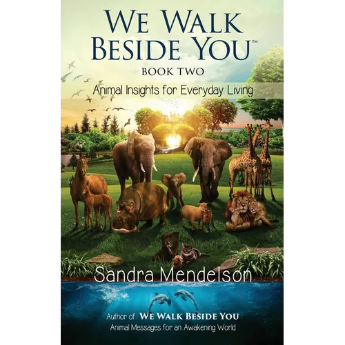 We Walk Beside You Book 2: Animal Insights for Everyday Living - Paperback