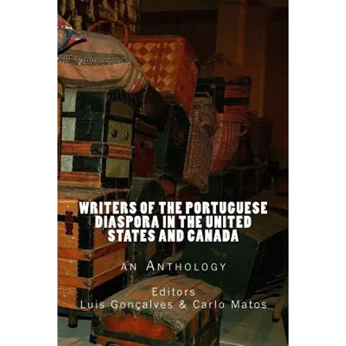 Writers of the Portuguese Diaspora in the United States and Canada: An Anthology - Paperback