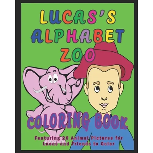 Lucas's Alphabet Zoo Coloring Book: Featuring 26 Animal Pictures for Lucas and Friends to Color - Paperback
