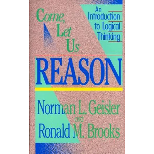 Come, Let Us Reason: An Introduction to Logical Thinking - Paperback