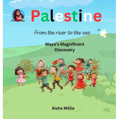 Palestine: From the river to the sea Maya's Magnificent Discovery - Hardcover