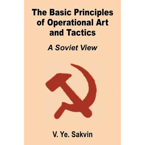 The Basic Principles of Operational Art and Tactics: A Soviet View - Paperback