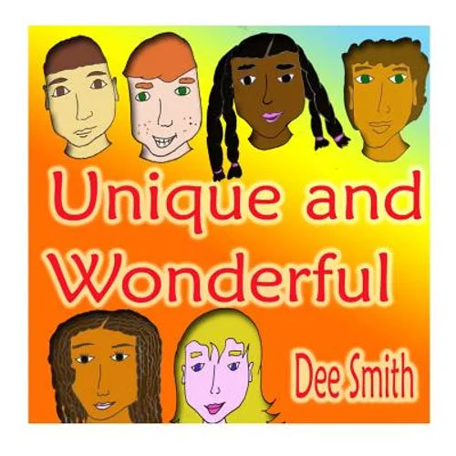 Unique and Wonderful: A Rhyming Picture Book for Children about Diversity that encourages Tolerance and discourages prejudice and racism - Paperback