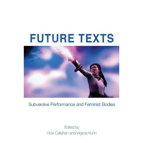 Future Texts: Subversive Performance and Feminist Bodies - Paperback