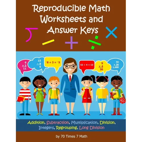 Reproducible Math Worksheets and Answer Keys: Addition, Subtraction, Multiplication, Division, Integers, Regrouping, Long Division - Paperback