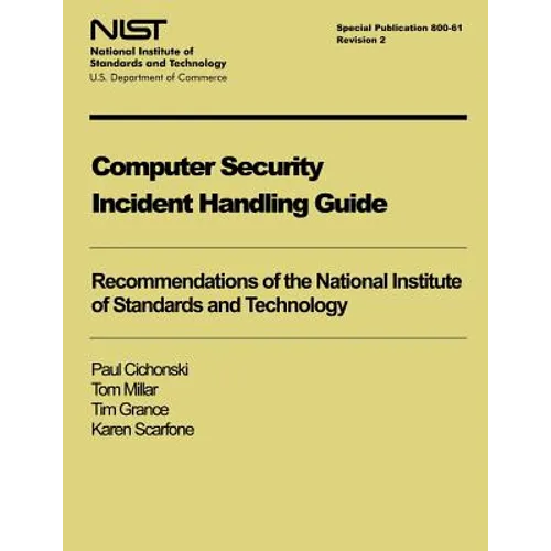 Computer Security Incident Handling Guide: NIST Special Publication 800-61, Revision 2 - Paperback