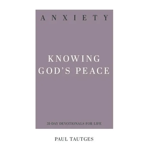 Anxiety: Knowing God's Peace - Paperback