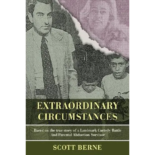 Extraordinary Circumstances: Based on the True Story of a Landmark Custody Battle and Parental Abduction Survivor - Paperback