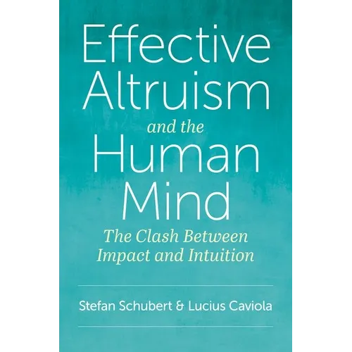 Effective Altruism and the Human Mind: The Clash Between Impact and Intuition - Paperback