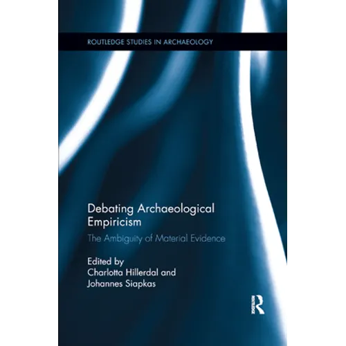 Debating Archaeological Empiricism: The Ambiguity of Material Evidence - Paperback