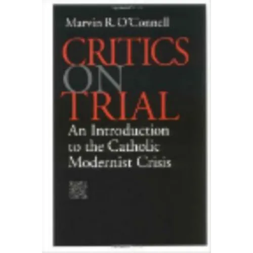 Critics on Trial: An Introduction to the Catholic Modernist Crisis - Paperback