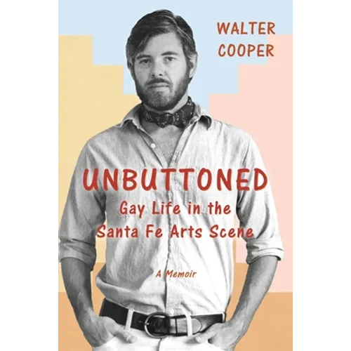 Unbuttoned: Gay Life in the Santa Fe Arts Scene - Paperback