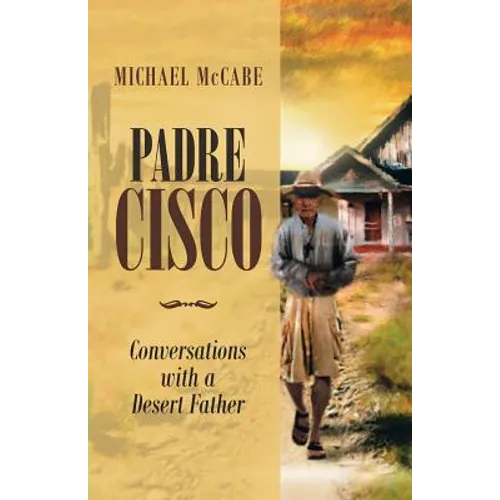 Padre Cisco: Conversations with a Desert Father - Paperback