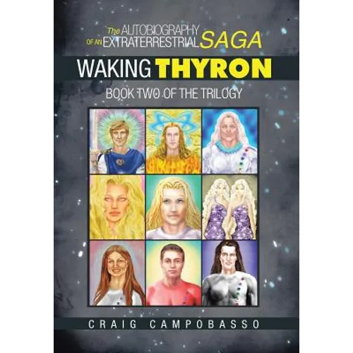 The Autobiography of an ExtraTerrestrial Saga: Waking Thyron - Hardcover