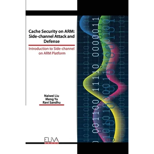 Cache Security on ARM: Side-channel Attack and Defense: Introduction to Side-channel on ARM Platform - Paperback