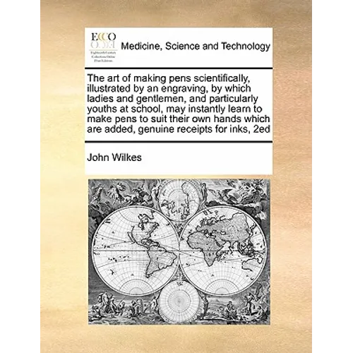The Art of Making Pens Scientifically, Illustrated by an Engraving, by Which Ladies and Gentlemen, and Particularly Youths at School, May Instantly Le - Paperback