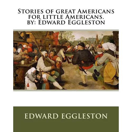 Stories of great Americans for little Americans. by: Edward Eggleston - Paperback