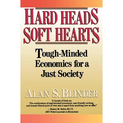 Hard Heads, Soft Hearts: Tough-Minded Economics for a Just Society - Paperback
