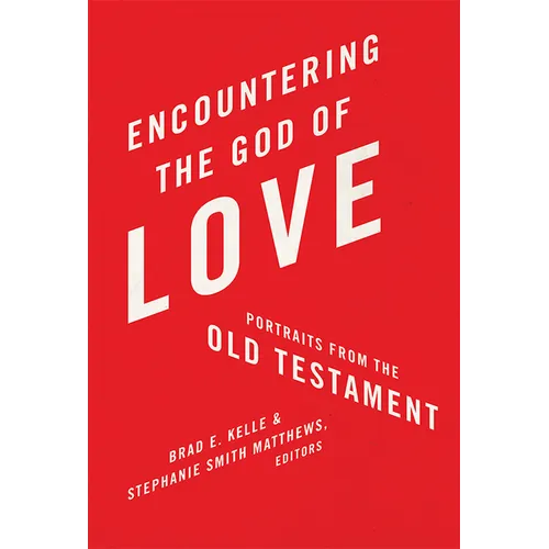 Encountering the God of Love: Portraits from the Old Testament - Paperback