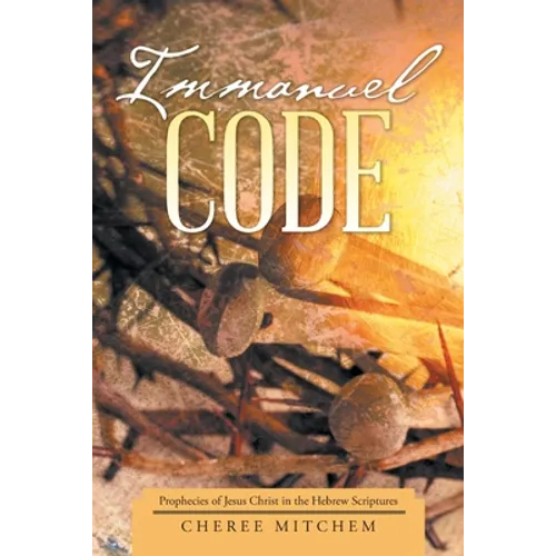Immanuel Code: Prophecies of Jesus Christ in the Hebrew Scriptures - Paperback