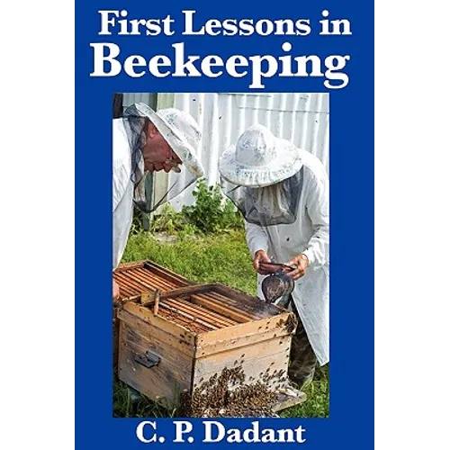 First Lessons in Beekeeping: Complete and Unabridged - Paperback