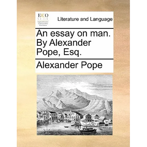 An Essay on Man. by Alexander Pope, Esq. - Paperback