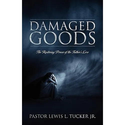 Damaged Goods: The Restoring Power of the Father's Love - Paperback