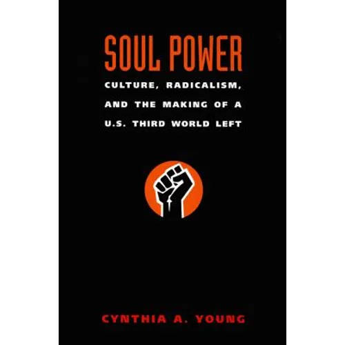 Soul Power: Culture, Radicalism, and the Making of a U.S. Third World Left - Paperback