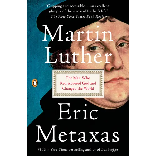 Martin Luther: The Man Who Rediscovered God and Changed the World - Paperback