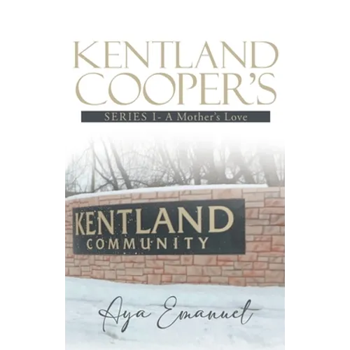 Kentland Cooper's: Series I - A Mother's Love - Hardcover