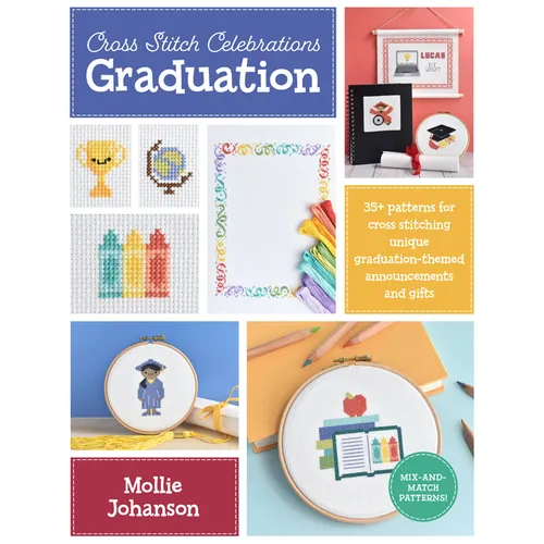 Cross Stitch Celebrations: Graduation: 35+ Patterns for Cross Stitching Unique Graduation-Themed Announcements and Gifts - Paperback