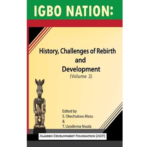 Igbo nation: history, challenges of rebirth and development: Volume II - Paperback
