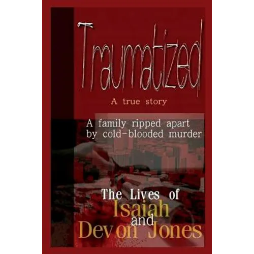 Traumatized - The Lives of Isaiah Jones and Devon Jones - Paperback