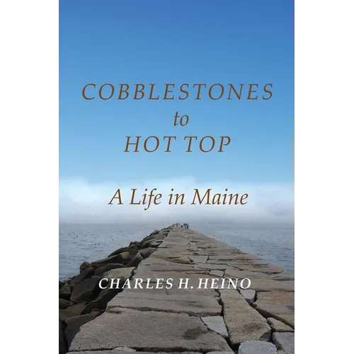 Cobblestones to Hot Top: A Life in Maine - Paperback