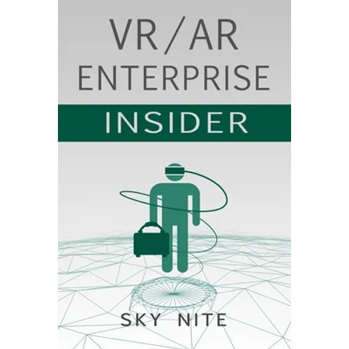 VR / AR Enterprise Insider: Guidebook for Virtual Reality and XR - Paperback