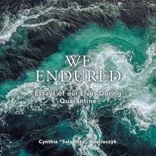 We Endured: Essays of our Lives During Quarantine - Paperback