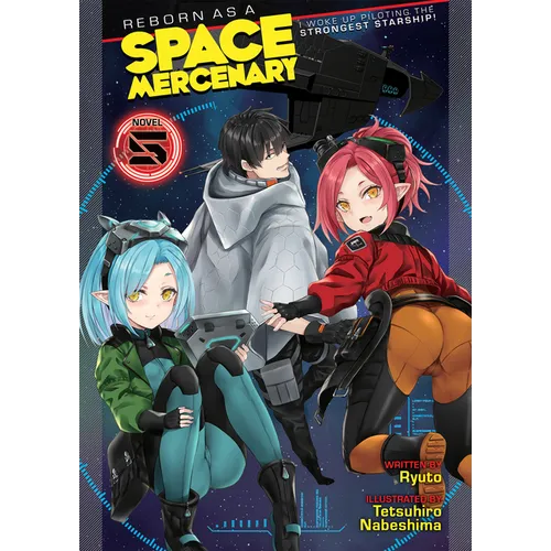 Reborn as a Space Mercenary: I Woke Up Piloting the Strongest Starship! (Light Novel) Vol. 5 - Paperback