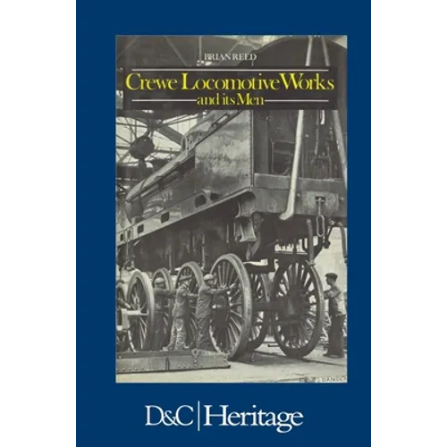 Crewe Locomotive Works and its Men - Hardcover