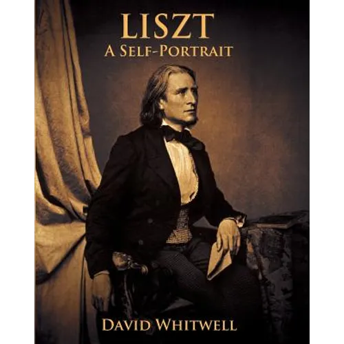 Liszt: A Self Portrait In His Own Words - Paperback