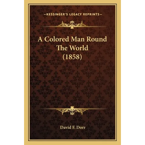 A Colored Man Round The World (1858) - Paperback